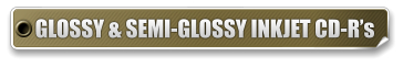 GLOSSY & SEMI-GLOSSY INKJET CD-Rs