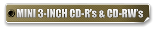 MINI 3-INCH CD-R’s & CD-RW’s